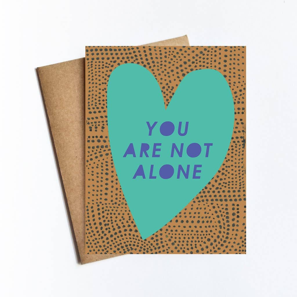 You Are Not Alone Greeting Card