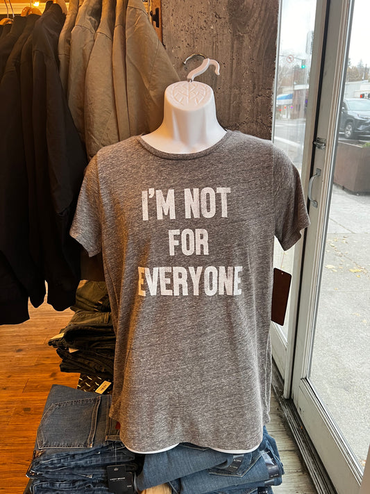 I'm Not For Everyone T-shirt