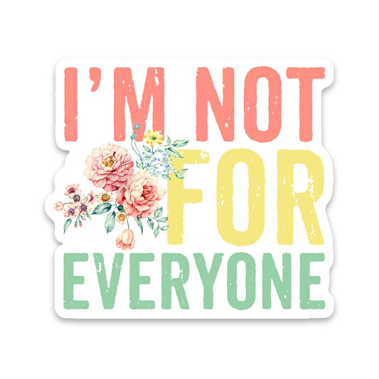 I'm Not For Everyone Sticker