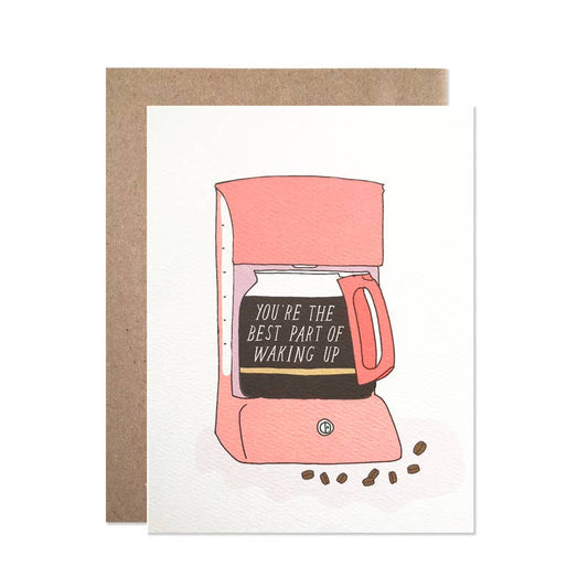 You're the Best Part of Waking Up Card