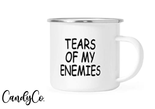 Tears Of My Enemies Coffee Cup