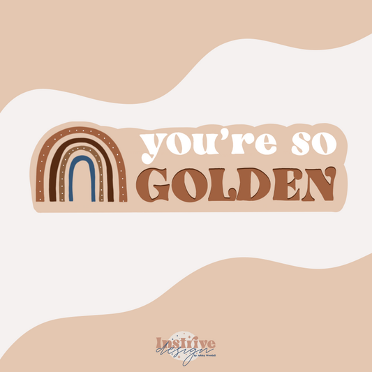 You're So Golden 4x1.5in. Sticker